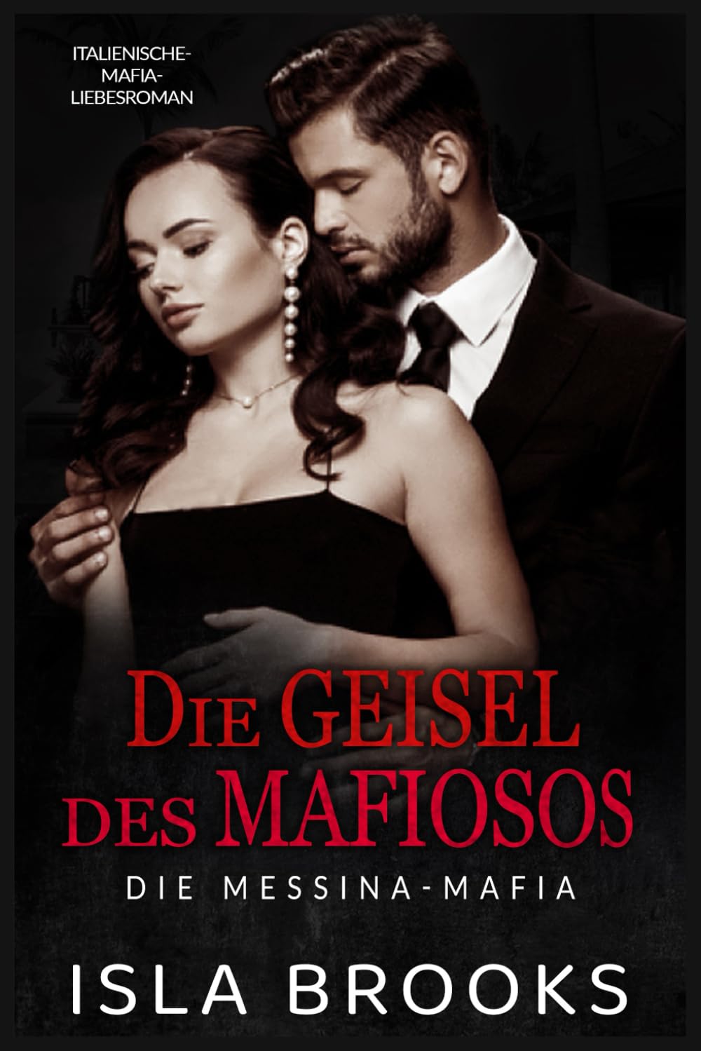 Die Geisel des Mafiosos: Italienische-Mafia-Liebesroman (Die Messina-Mafia, Band 2) Horror & Mystery