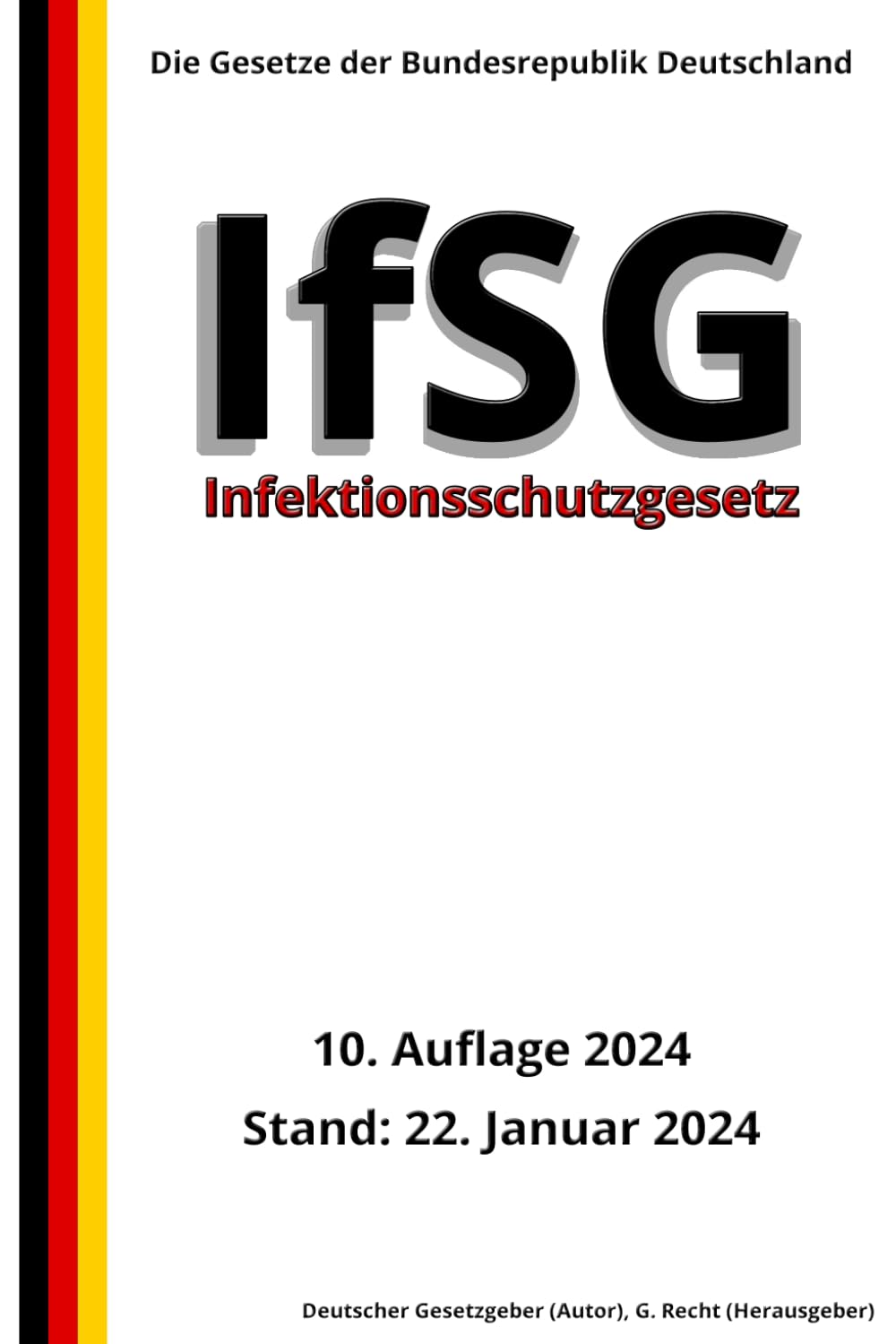 Infektionsschutzgesetz - IfSG, 10. Auflage 2024: Die Gesetze der Bundesrepublik Deutschland Law