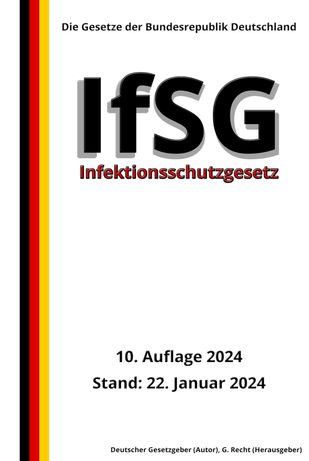 Infektionsschutzgesetz - IfSG, 10. Auflage 2024: Die Gesetze der Bundesrepublik Deutschland Law