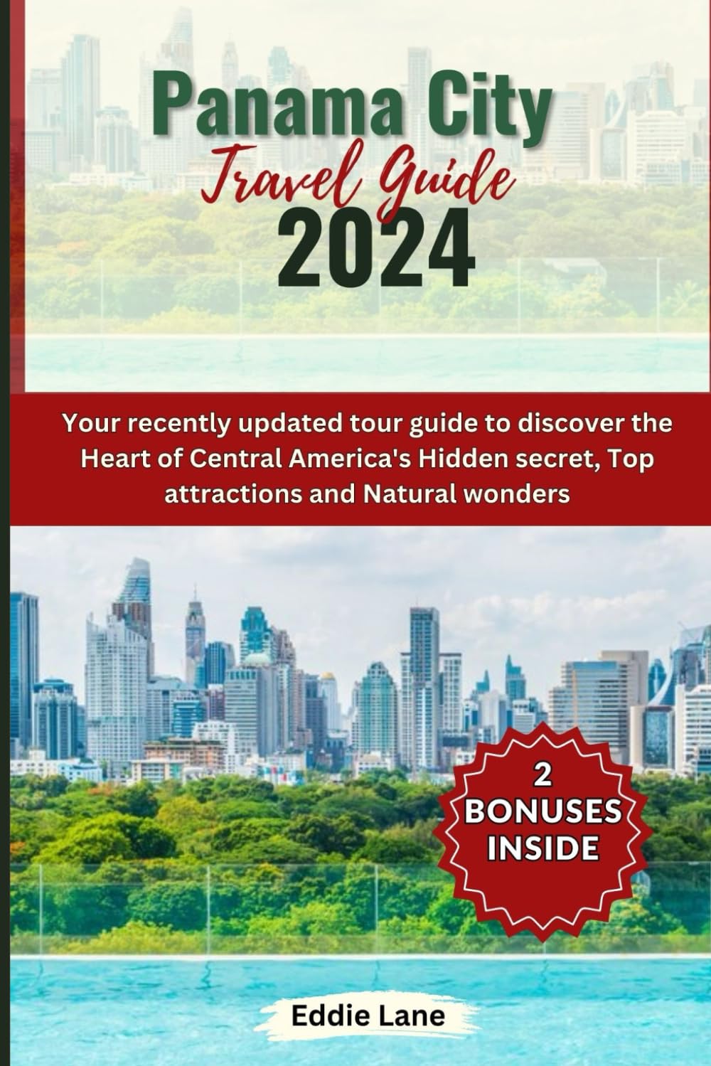 Panama City Travel guide 2024: Your recently updated tour guide to discover the Heart of Central America's Hidden secret, Top Attractions and Natural wonders (Discover Earth) Travel Guides