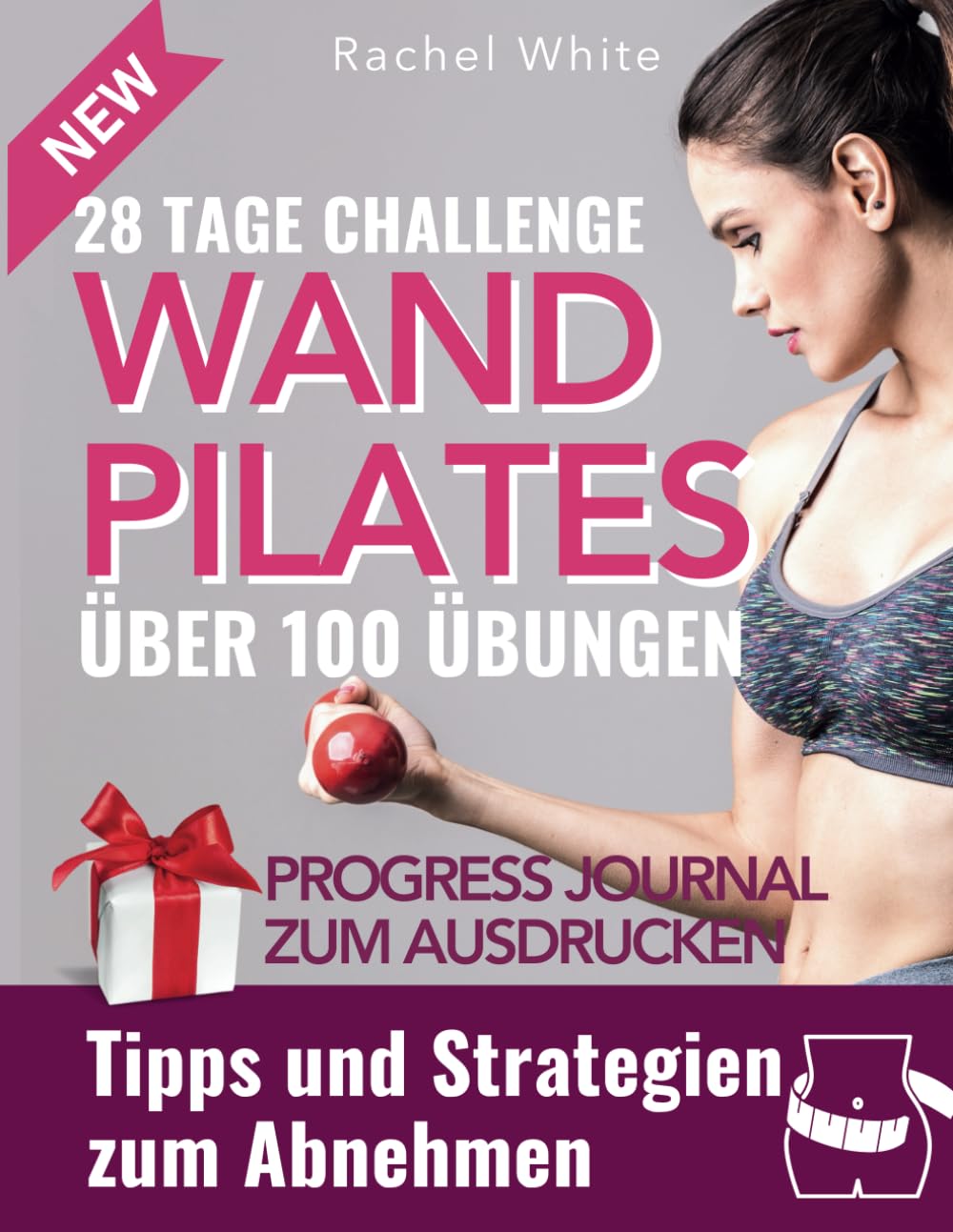 Wand-Pilates für zuhause: Über 100 verschiedene Übungen, ohne dass es langweilig wird. Schnelles und effektives 10-Min-Training pro Tag und Tipps, um Gewicht zu verlieren (Wall Pilates, Band 1) Health, Nutrition & Fitness