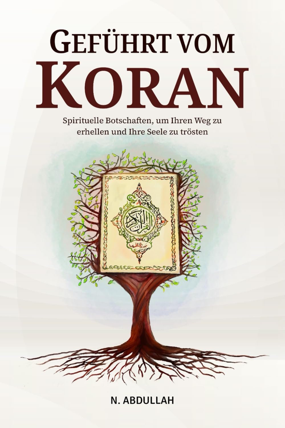 Geführt vom Koran: Spirituelle Botschaften, um Ihren Weg zu erhellen und Ihre Seele zu trösten Philosophy
