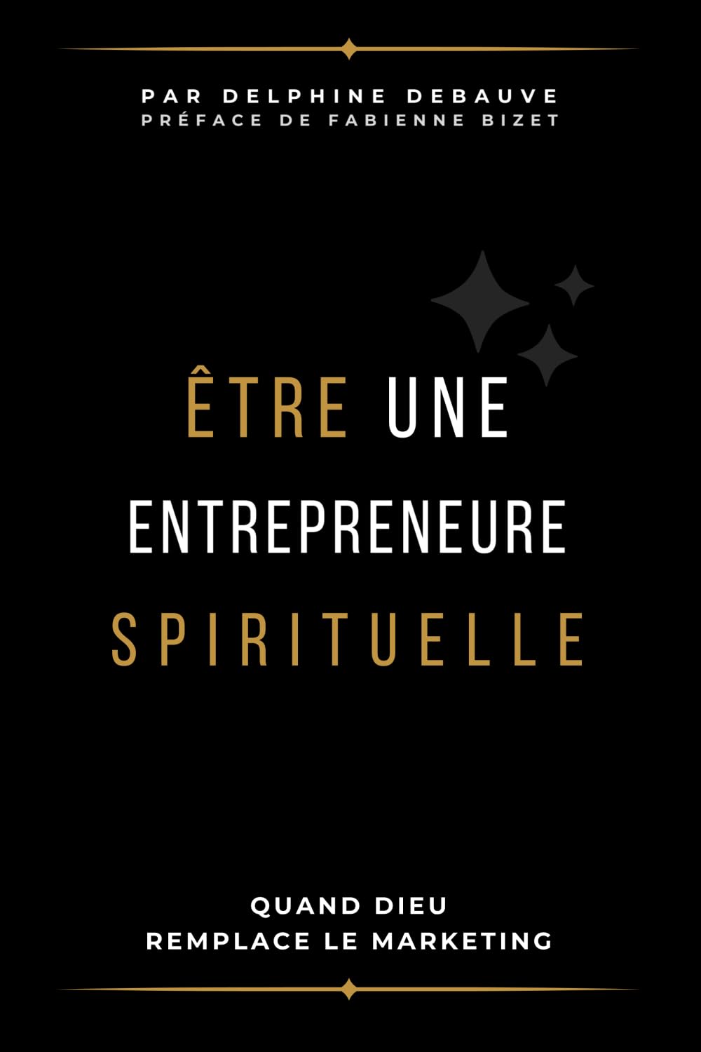 Être une entrepreneure spirituelle: Quand Dieu remplace le marketing Business, Finance & Career