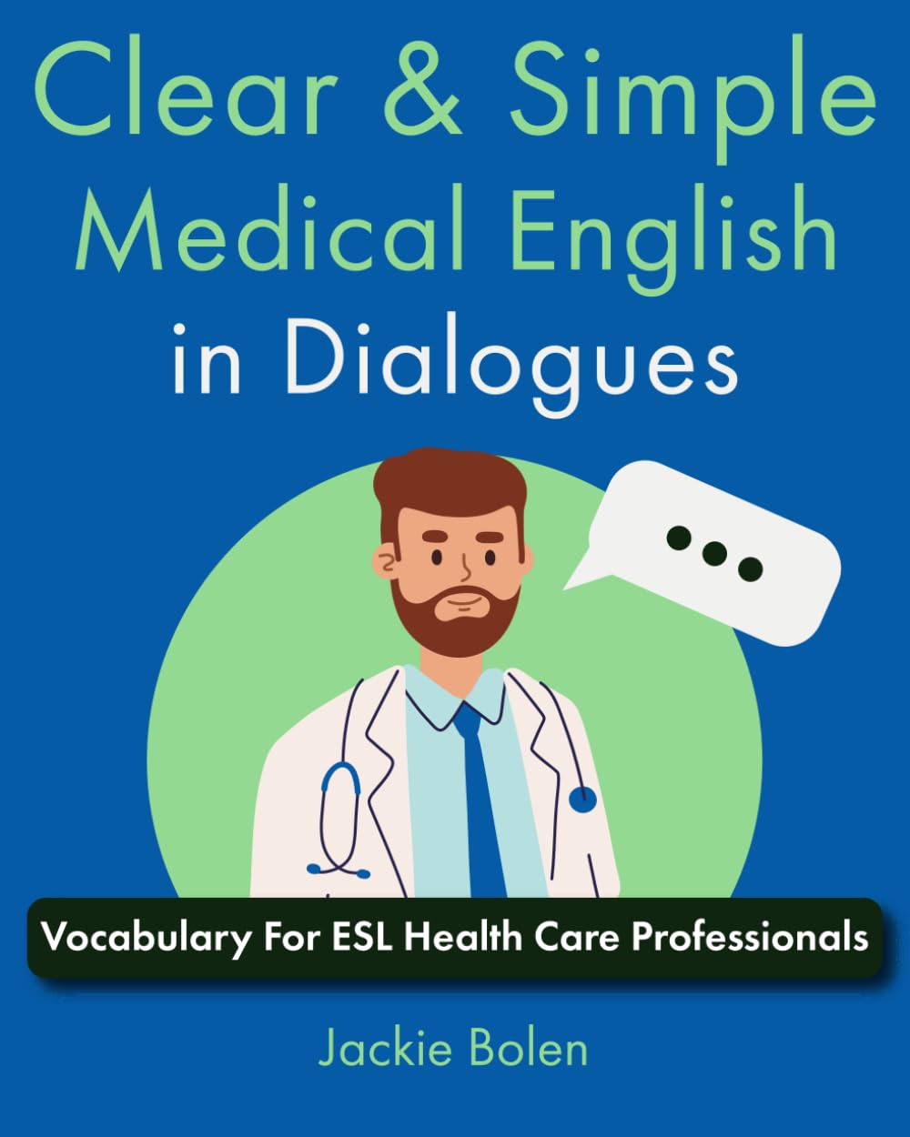 Clear & Simple Medical English in Dialogues: Vocabulary For ESL Health Care Professionals (Medical English for the Hospital) Medicine