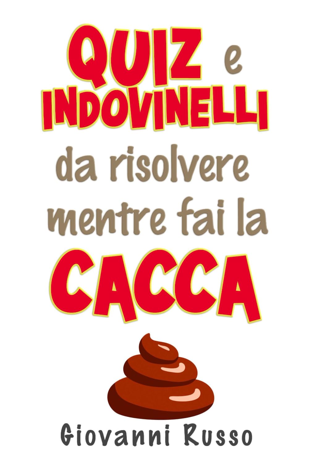 QUIZ E INDOVINELLI DA RISOLVERE MENTRE FAI LA CACCA book