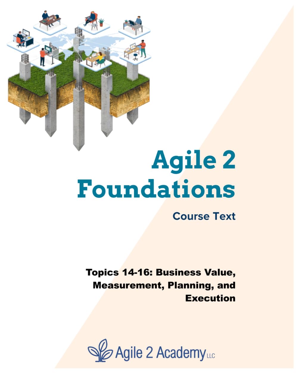 Agile 2 Foundations Course Text: Topics 14-16: Business Value, Measurement, Planning, and Execution Business, Finance & Career