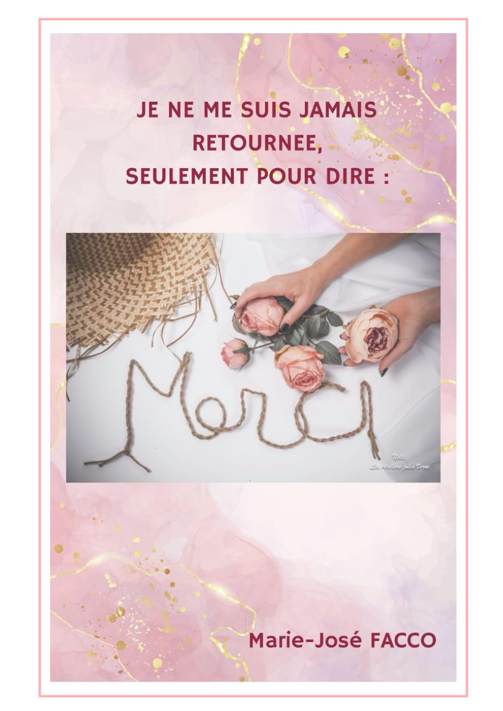 JE NE ME SUIS JAMAIS RETOURNEE, SEULEMENT POUR DIRE : MERCI book
