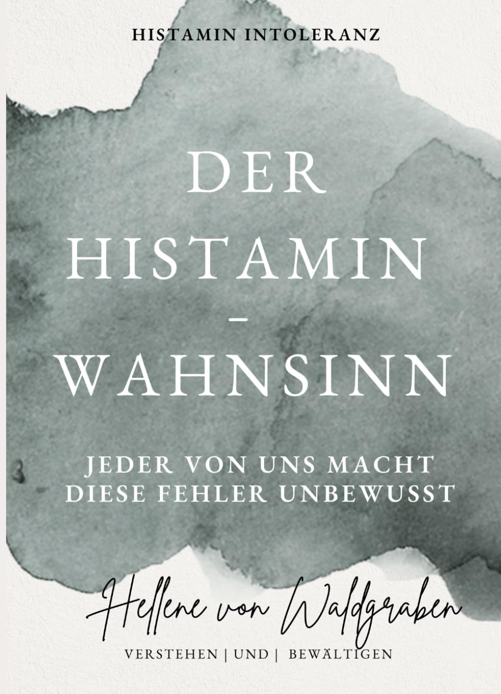 Der Histamin – Wahnsinn: Jeder von uns macht diese Fehler unbewusst.: Histamin Intoleranz Health, Nutrition & Fitness