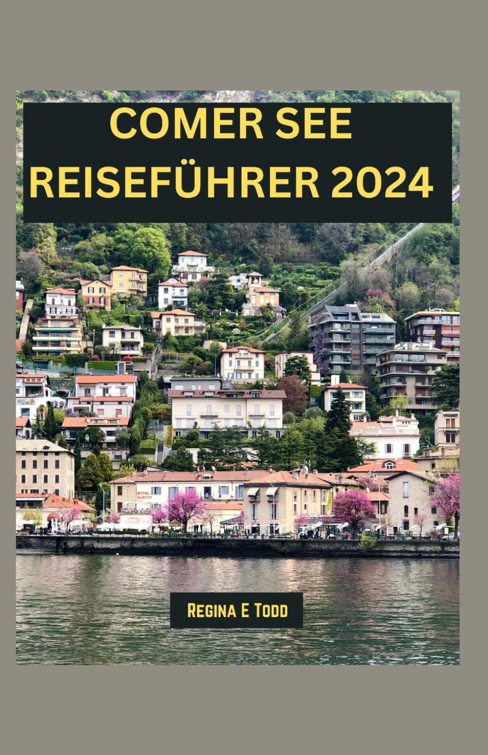 COMER SEE REISEFÜHRER 2024: Enthüllung der zeitlosen Schönheit und Eleganz des Comer Sees: Wundervolle Sehenswürdigkeiten, Essen, Unternehmungen, Reiseplan für Erstbesucher Leisure, Home & Garden
