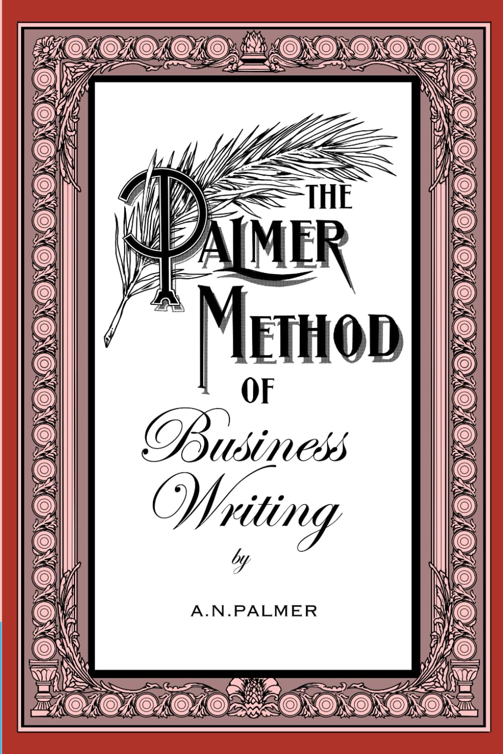 The Palmer Method of Business Writing: Reviving Elegance: The Updated Palmer Method for Contemporary Writers Film, Art & Culture