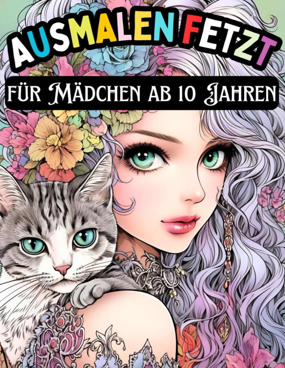 AUSMALEN FETZT für Mädchen ab 10 Jahren: Das perfekte Malbuch für alle kreativen Mädchen - zum ausmalen, zum beschäftigen, zum träumen - Perfekt als ... und Erwachsene zum Ausmalen und Entspannen Film, Art & Culture