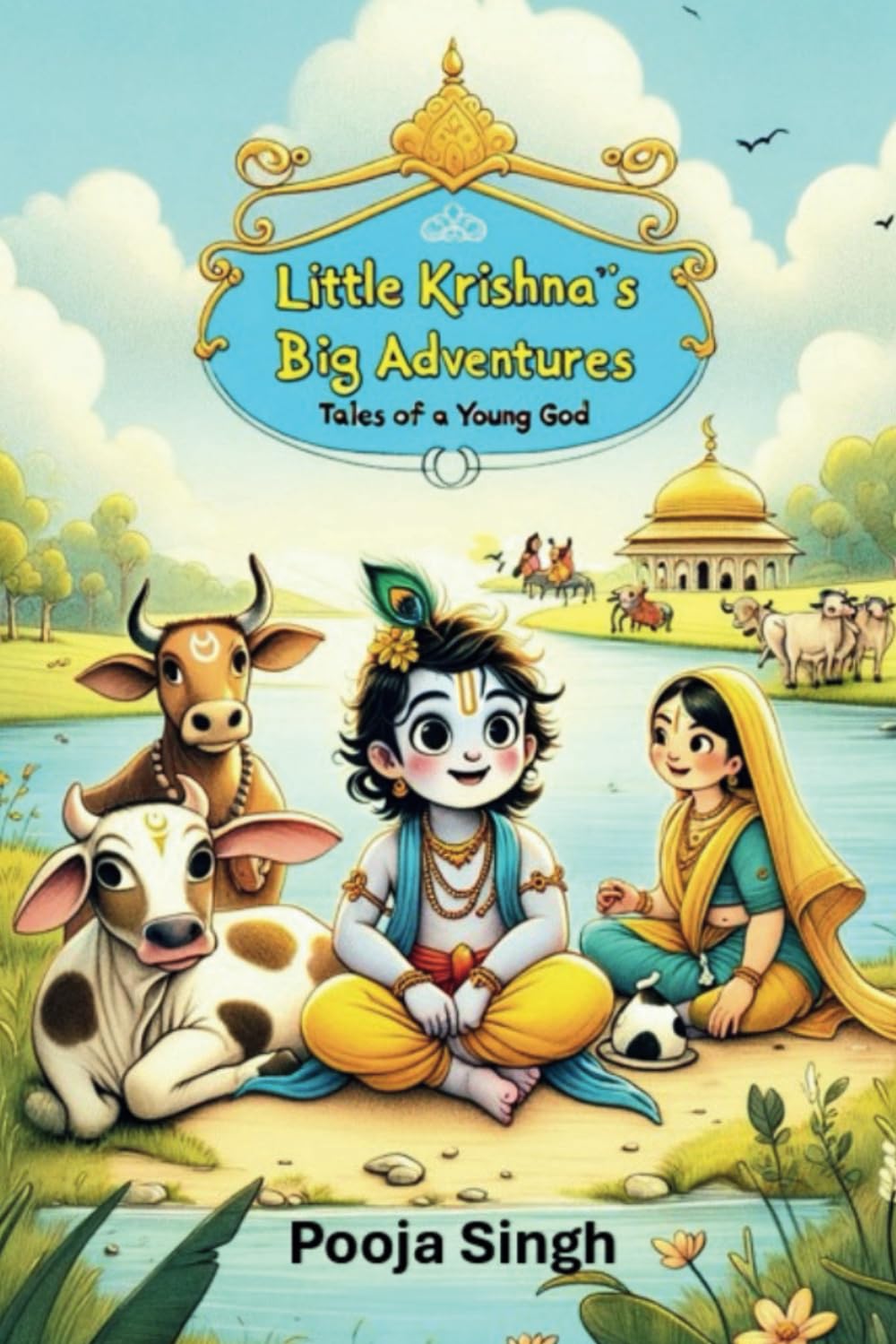 Little Krishna's Big Adventures: Tales of a Young God (Divine Tales: Adventures of Hindu Gods and Goddesses) Fairy Tales & Legends