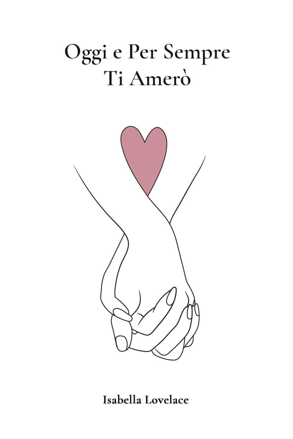 Oggi e Per Sempre Ti Amerò: 365 Giorni di Dediche d'Amore Poetry