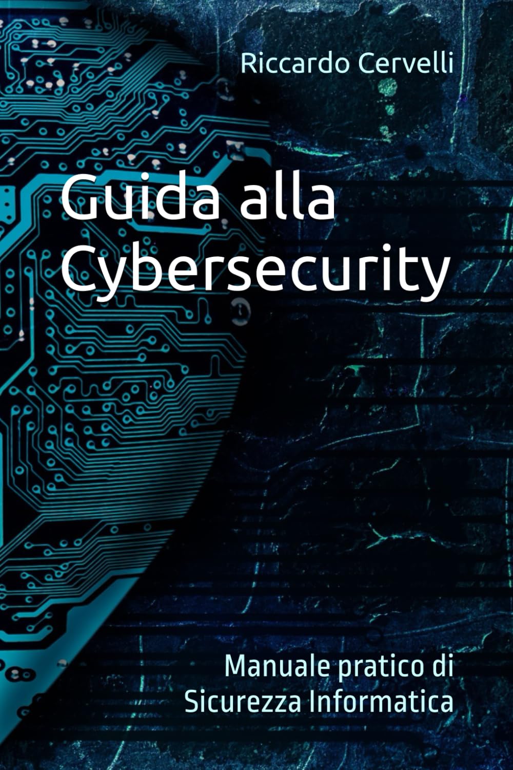 Guida alla Cybersecurity: Manuale pratico di Sicurezza Informatica book