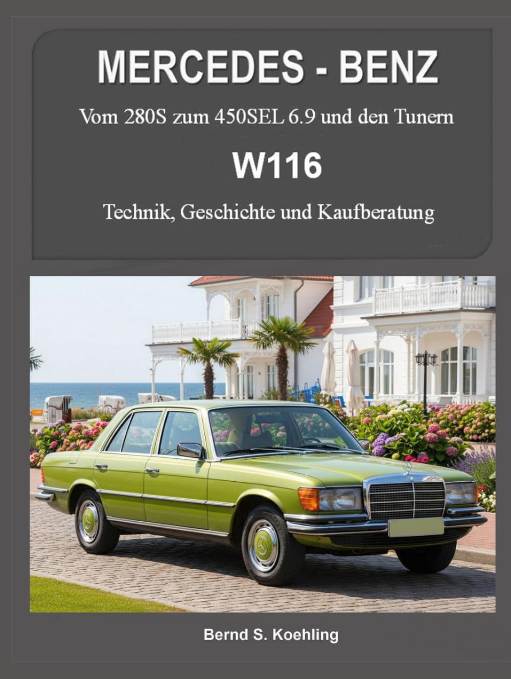 MERCEDES-BENZ, W116: Vom 280S zum 450SEL 6.9 und den Tunern Business & Technology