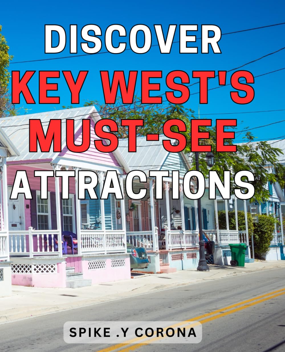 Discover Key West's Must-See Attractions: Uncover the Hidden Gems of Key West: A Comprehensive Guide to Must-Visit Sites and Activities in This Vibrant Island Locale Politics & Society