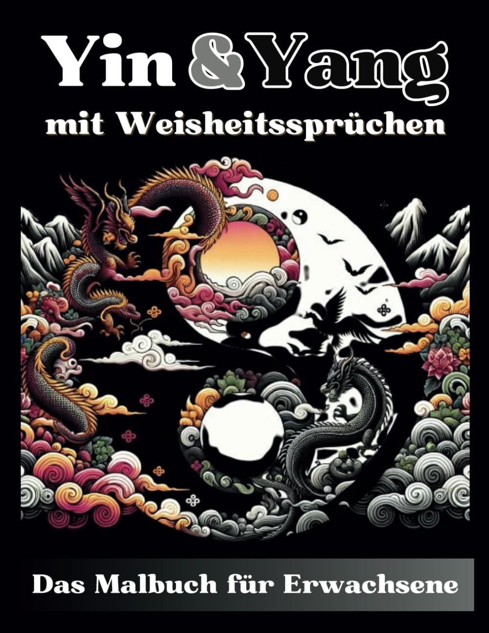 Yin & Yang - Gelassenheit durch Kreativität und Achtsamkeit - Ein Ausmalbuch mit Weisheiten für Erwachsene (Stressabbau, Entspannung und inneres Gleichgewicht) Lifestyle