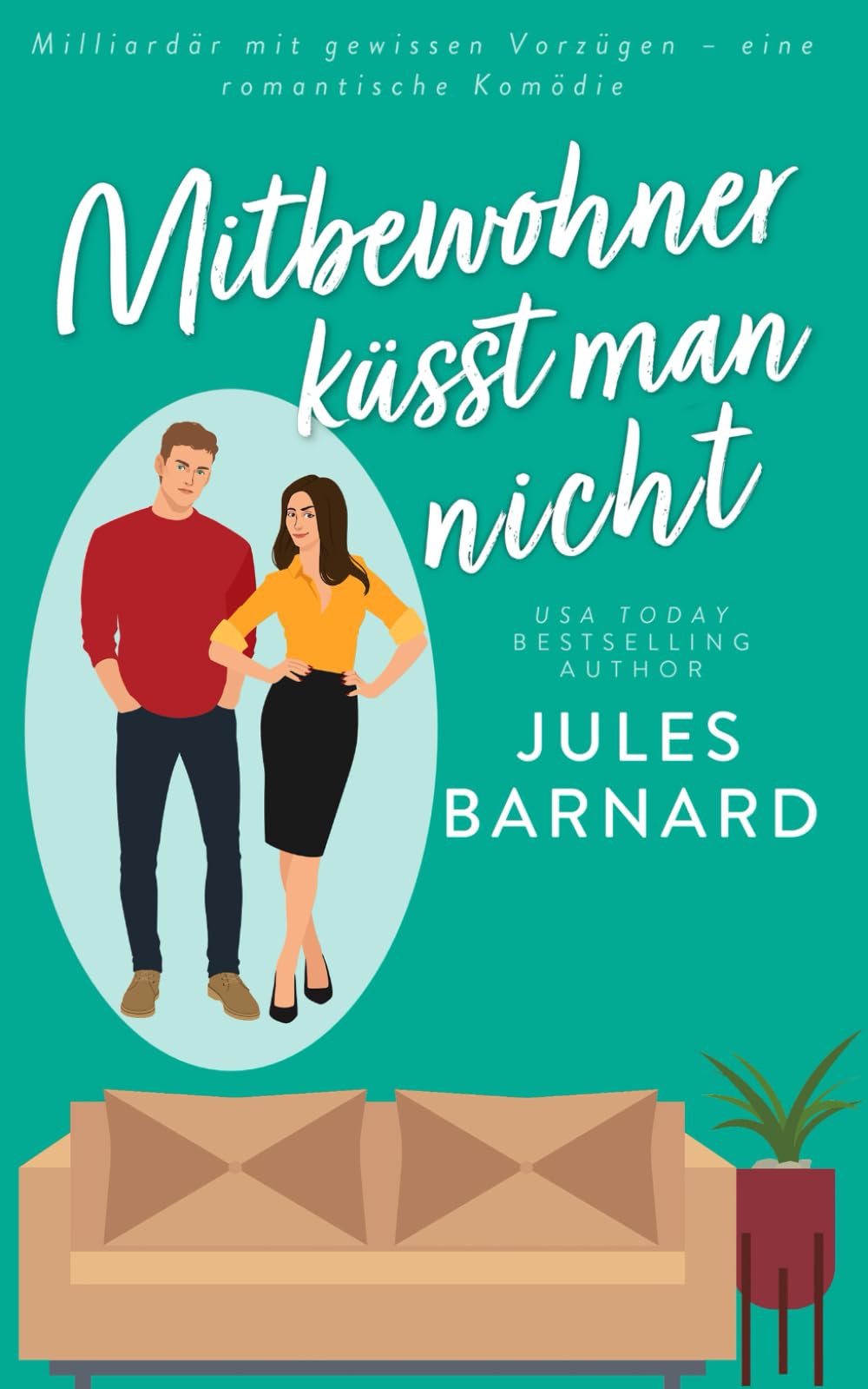 Mitbewohner küsst man nicht: Milliardär mit gewissen Vorzügen – eine romantische Komödie (Keine Regeln) Contemporary Romance