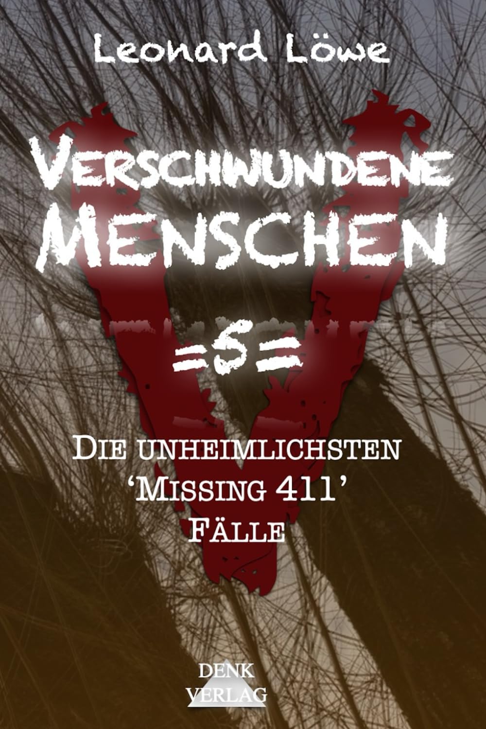 Verschwundene Menschen =5=: Die unheimlichsten 'Missing 411' Fälle - Mysteriöse Orte Reale Verbrechen vermisste Menschen wahre Begebenheiten geisterhaft spurlos Religion & Esotericism