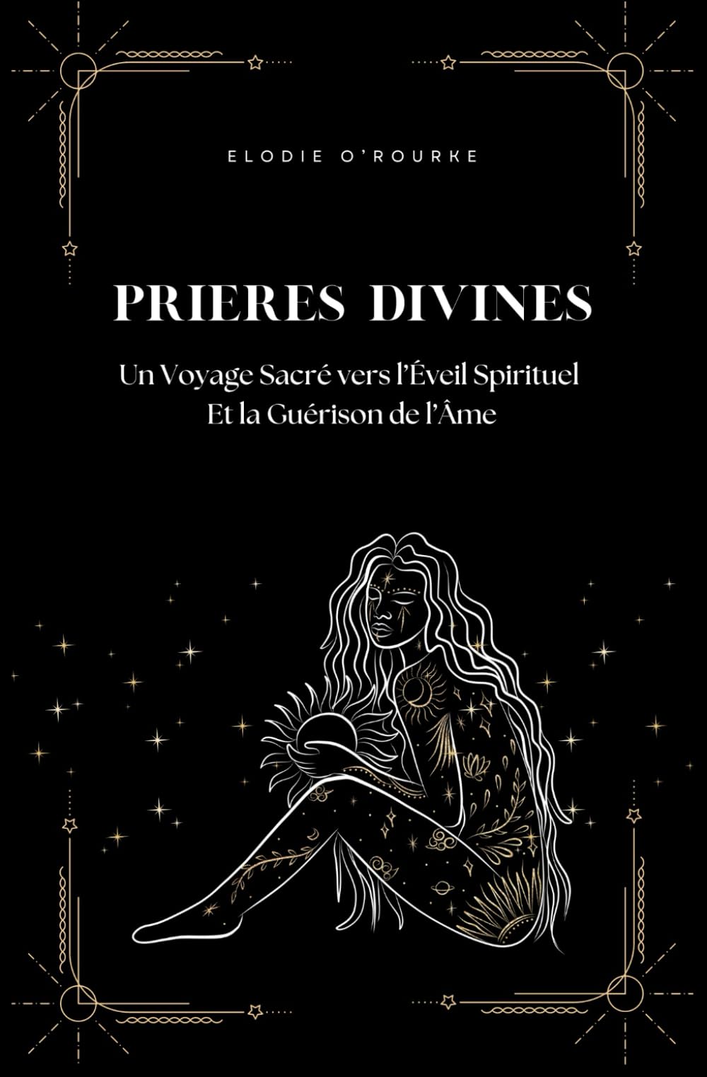 Prières Divines : Un Voyage Sacré vers l’Éveil Spirituel et la Guérison de l’Âme Health, Nutrition & Fitness