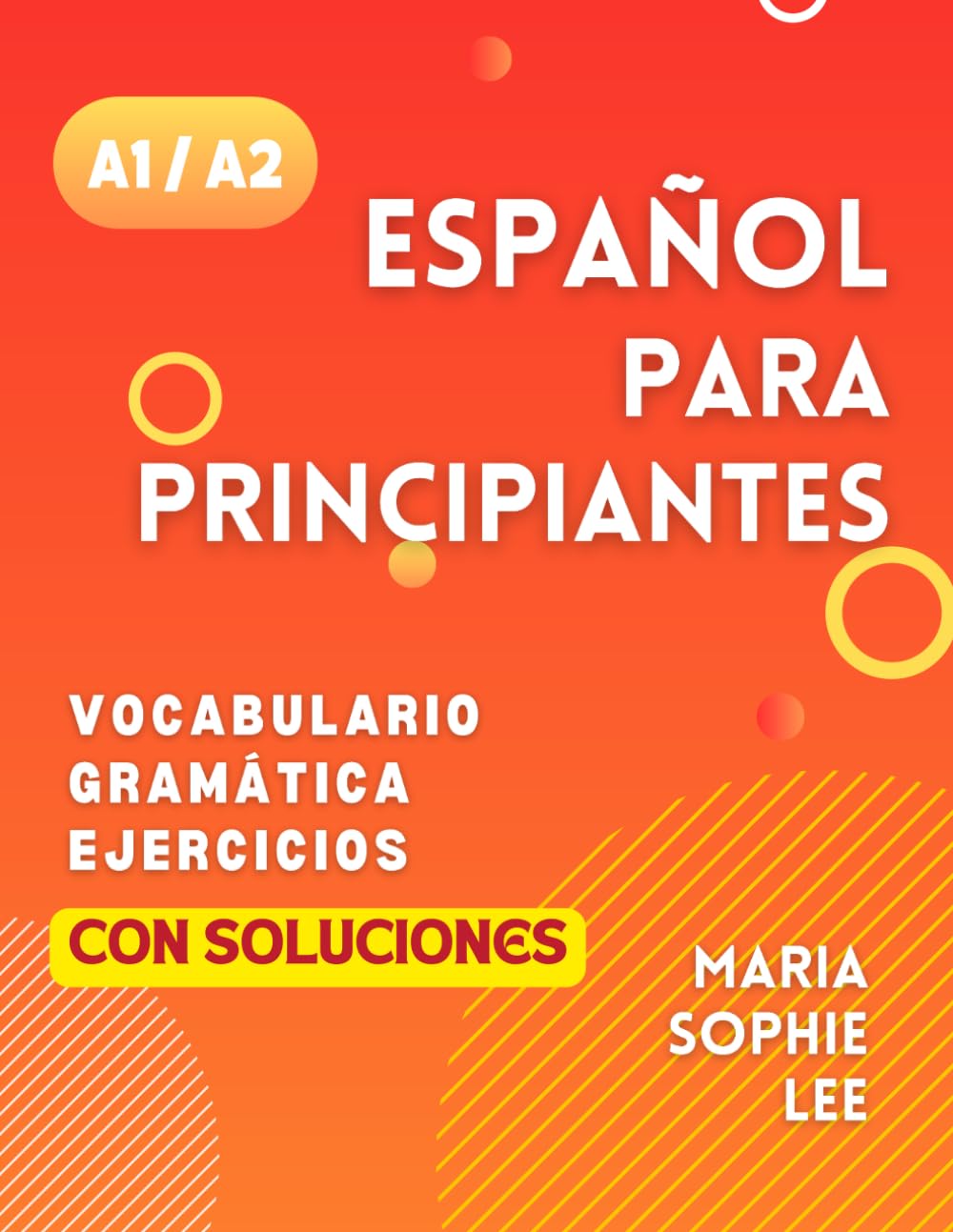 Español Para Principiantes Niveles A1 y A2: Una Guía Completa para Dominar el Español para Principiantes con Lecciones Fáciles de Seguir, Ejercicios ... Detalladas y mucho más por descubrir Leisure, Home & Garden