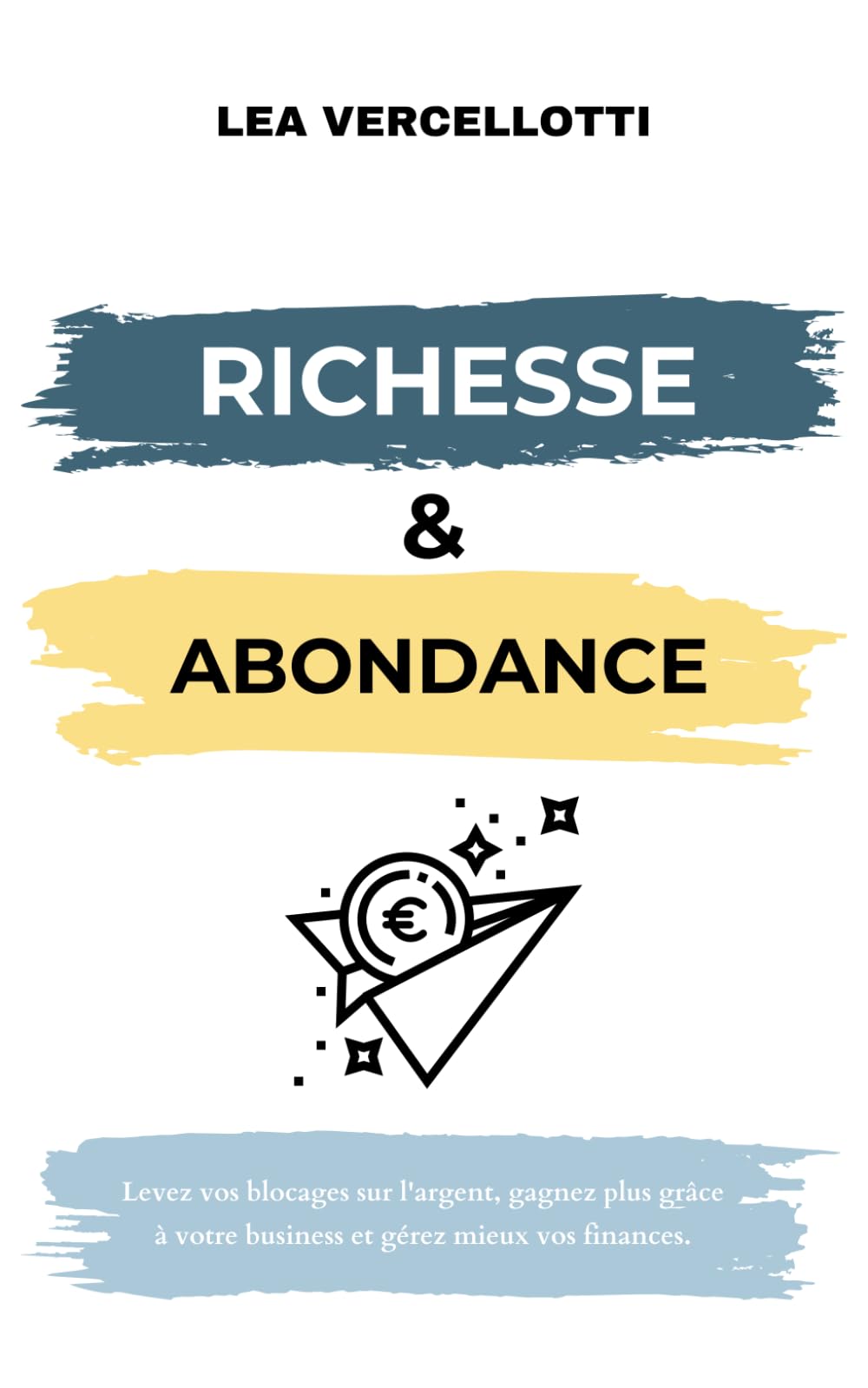 Richesse et abondance: Levez vos blocages sur l'argent, gagnez plus grâce à votre business et gérez mieux vos finances. Business, Finance & Career
