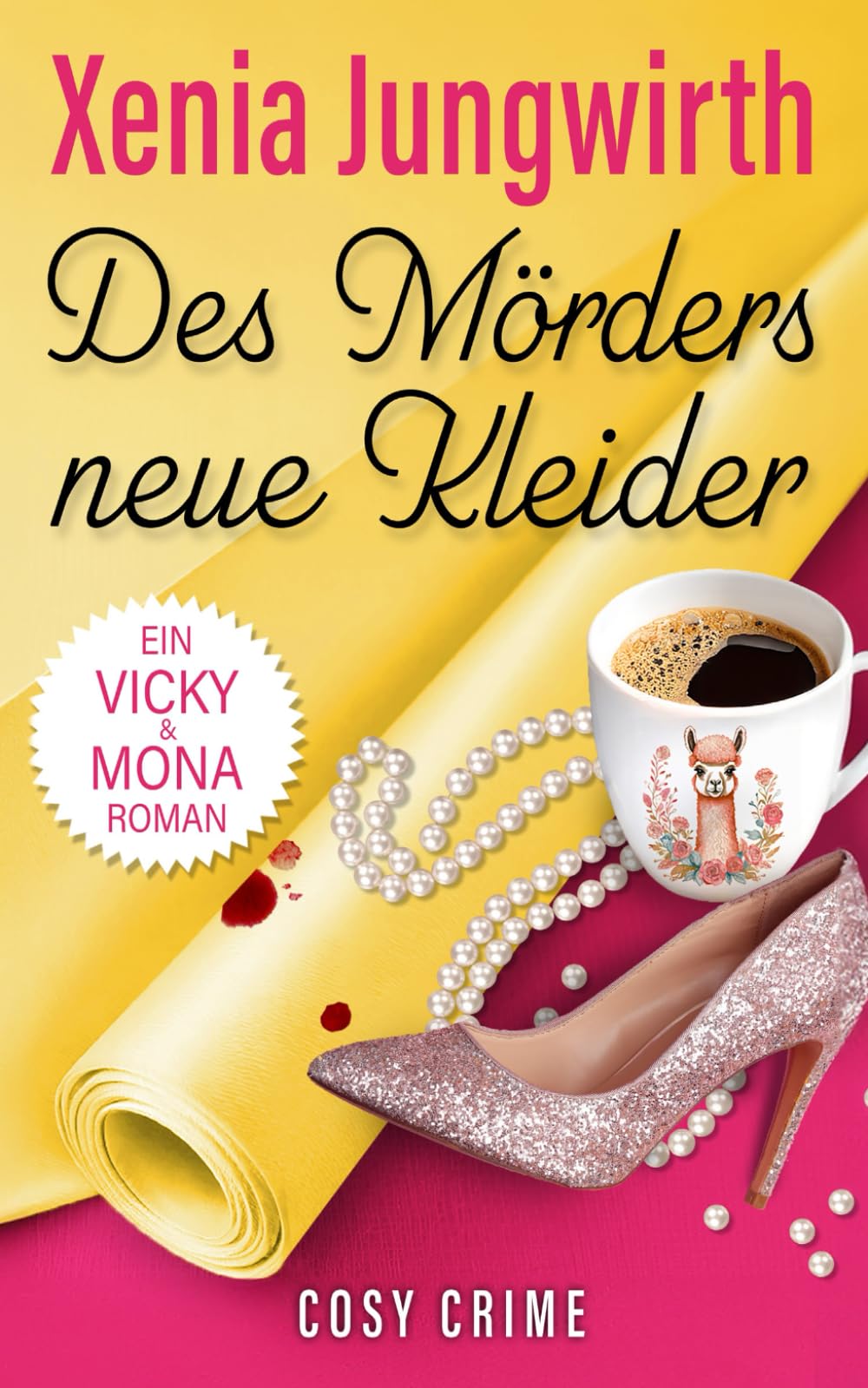 Des Mörders neue Kleider: Ein Vicky und Mona Roman (Vicky & Mona, Band 1) Detective & CSI