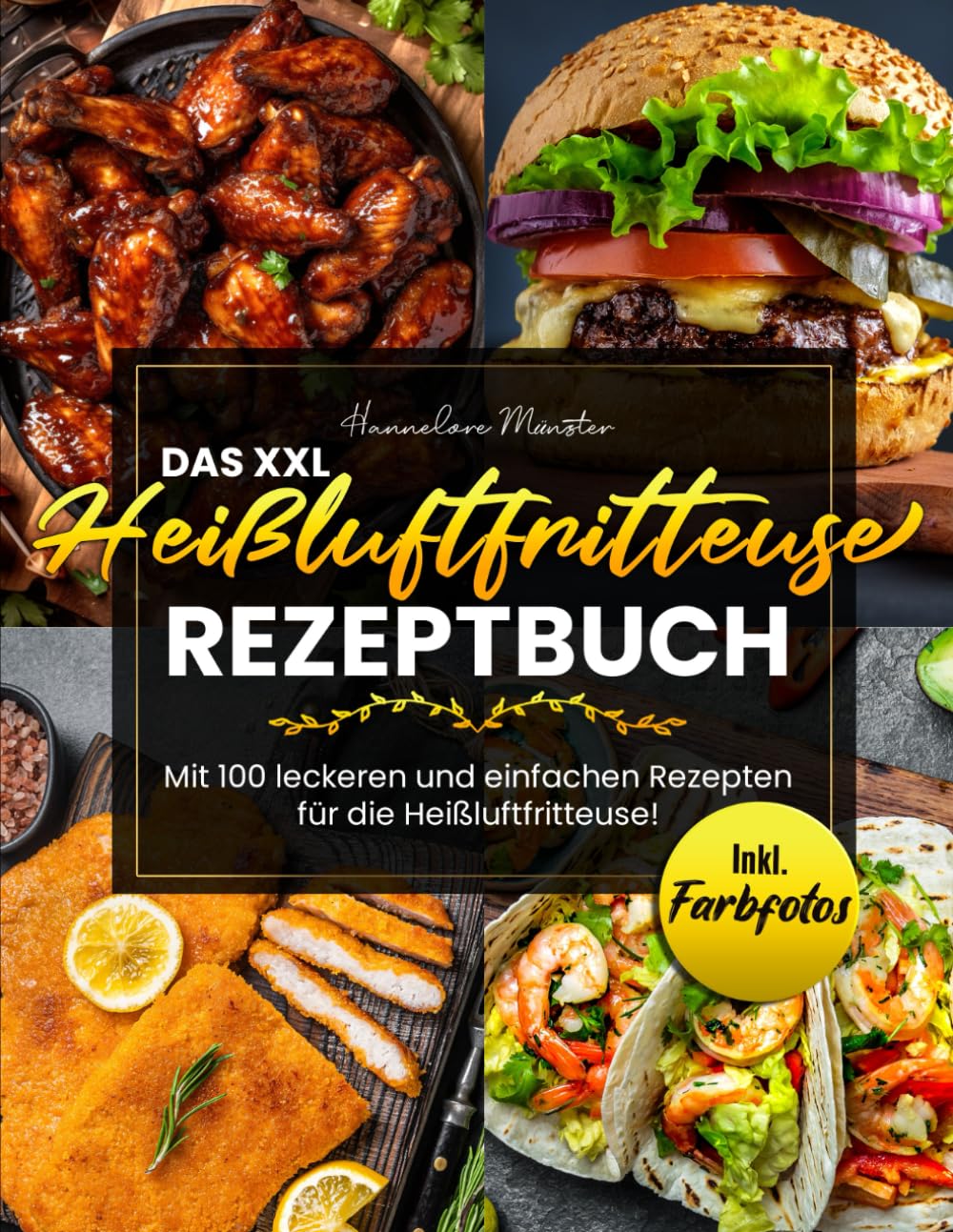 Das XXL Heißluftfritteuse Rezeptbuch: Mit 100 leckeren und einfachen Rezepten für die Heißluftfritteuse! Inkl. Farbfotos Cooking & Enjoying