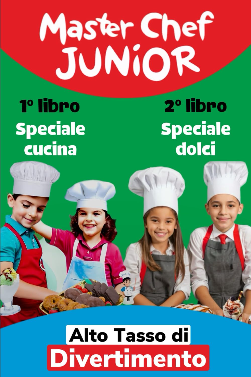 Master Chef Junior 1 in 2: 1° libro Speciale Cucine 2° libro Speciale Dolci, scatenatevi in cucina ricette ad alto tasso di divertimento: Il mio primo libro di cucina book