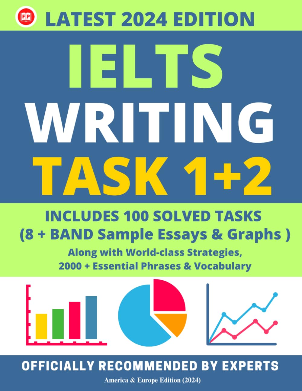 IELTS Writing Task 1 + 2: Latest Academic Writing Guide with 100 Essays and Graphs for 8 + Band Target: A proven guide for getting a high band score in IELTS writing test book