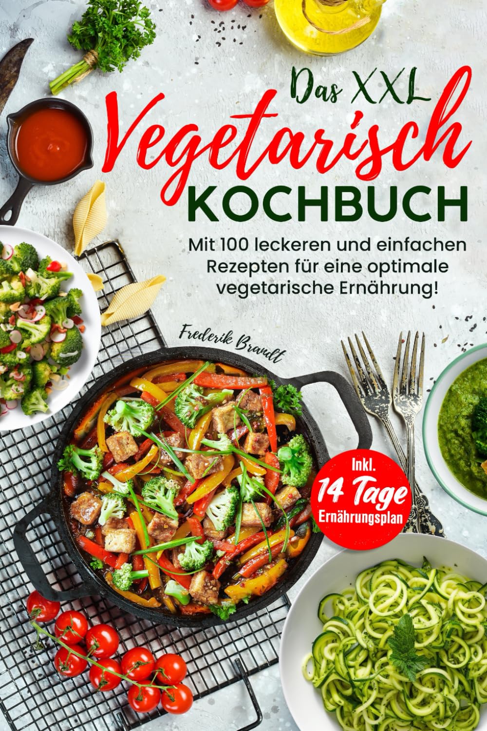 Das XXL Vegetarisch Kochbuch: Mit 100 leckeren und einfachen Rezepten für eine optimale vegetarische Ernährung! Inkl. 14 Tage Ernährungsplan Leisure, Home & Garden
