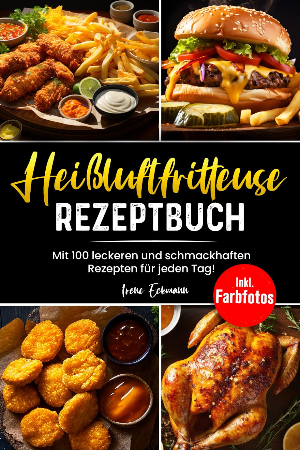 Heißluftfritteuse Rezeptbuch: Mit 100 leckeren und schmackhaften Rezepten für Anfänger! Inkl. Farbfotos Leisure, Home & Garden