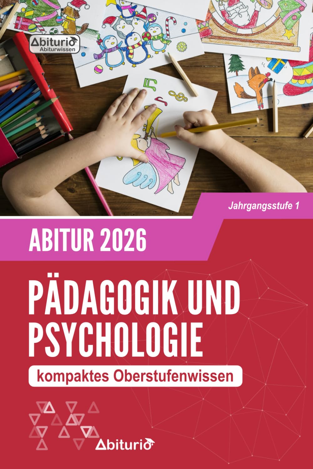 Abiturwissen Pädagogik und Psychologie: kompaktes Oberstufenwissen der Jahrgangsstufe 1 zur Abiturvorbereitung (Neuauflage) Study Guides