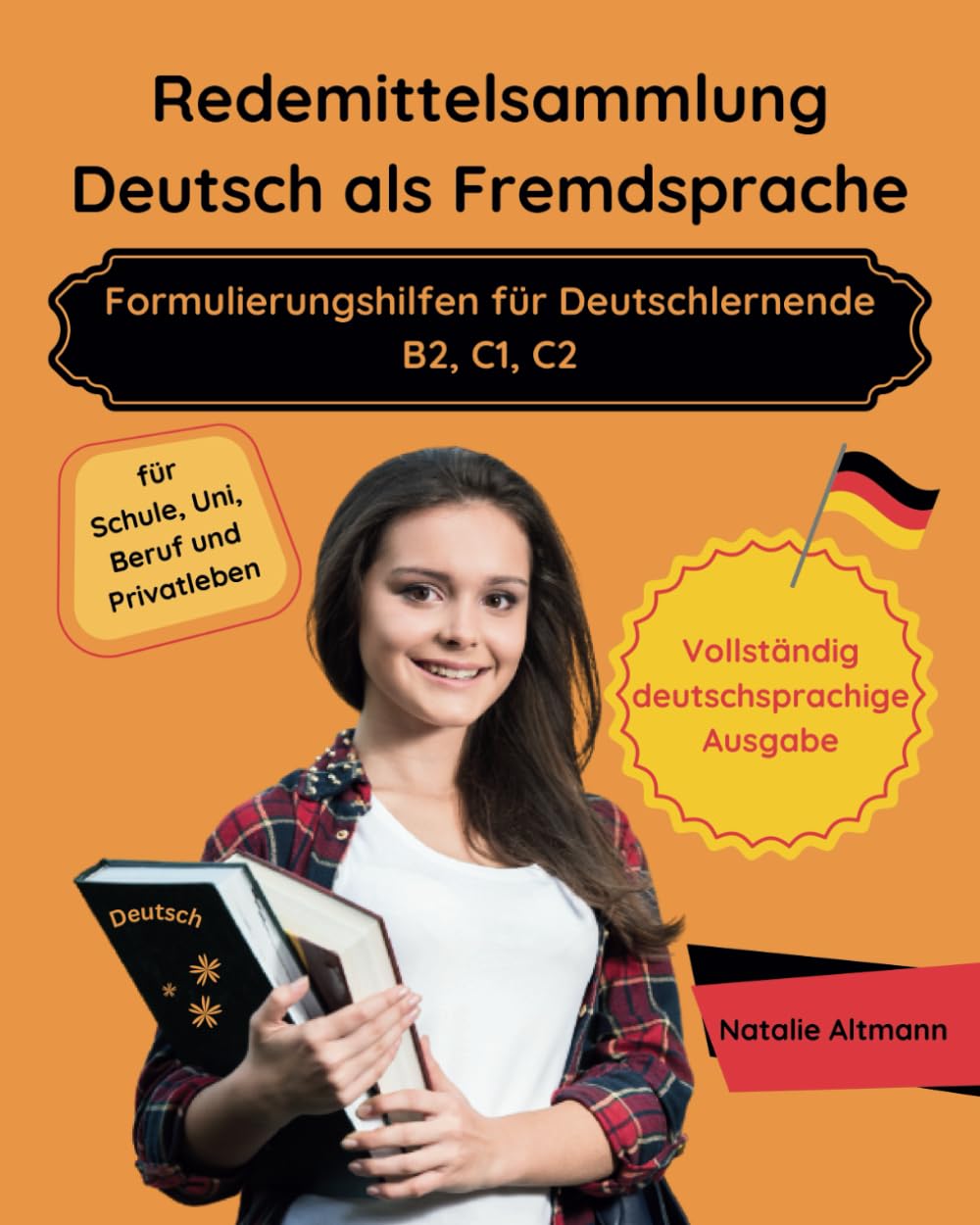 Redemittelsammlung Deutsch als Fremdsprache — Formulierungshilfen für Deutschlernende B2, C1, C2: für Schule, Uni, Beruf und Privatleben (Vollständig deutschsprachige Ausgabe) Foreign Languages ​​& Dictionaries