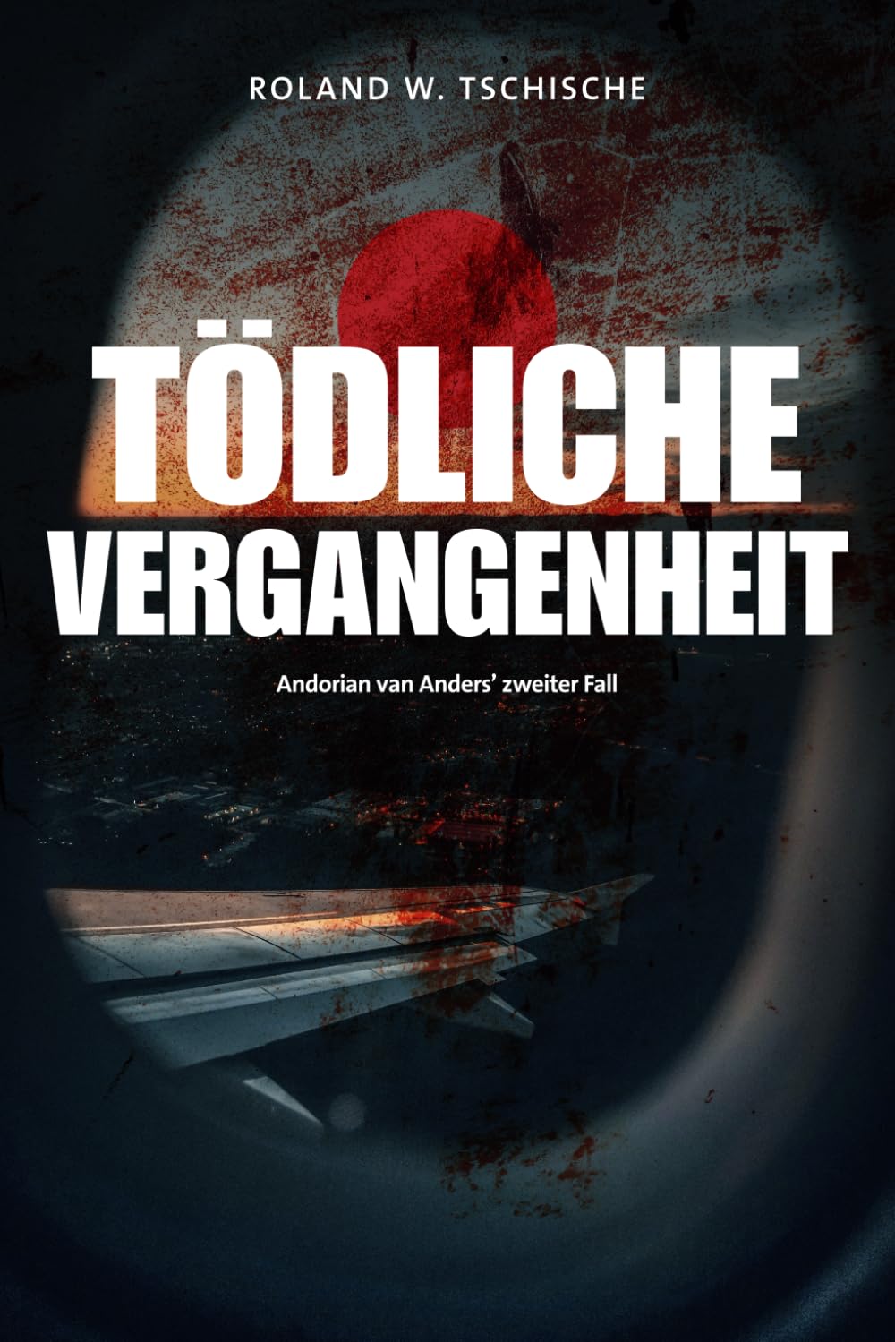 Tödliche Vergangenheit: Privatdetektiv Andorian van Anders ermittelt am Tatort Wien. Ein Krimi. (Andorian van Anders Reihe) Contemporary literature
