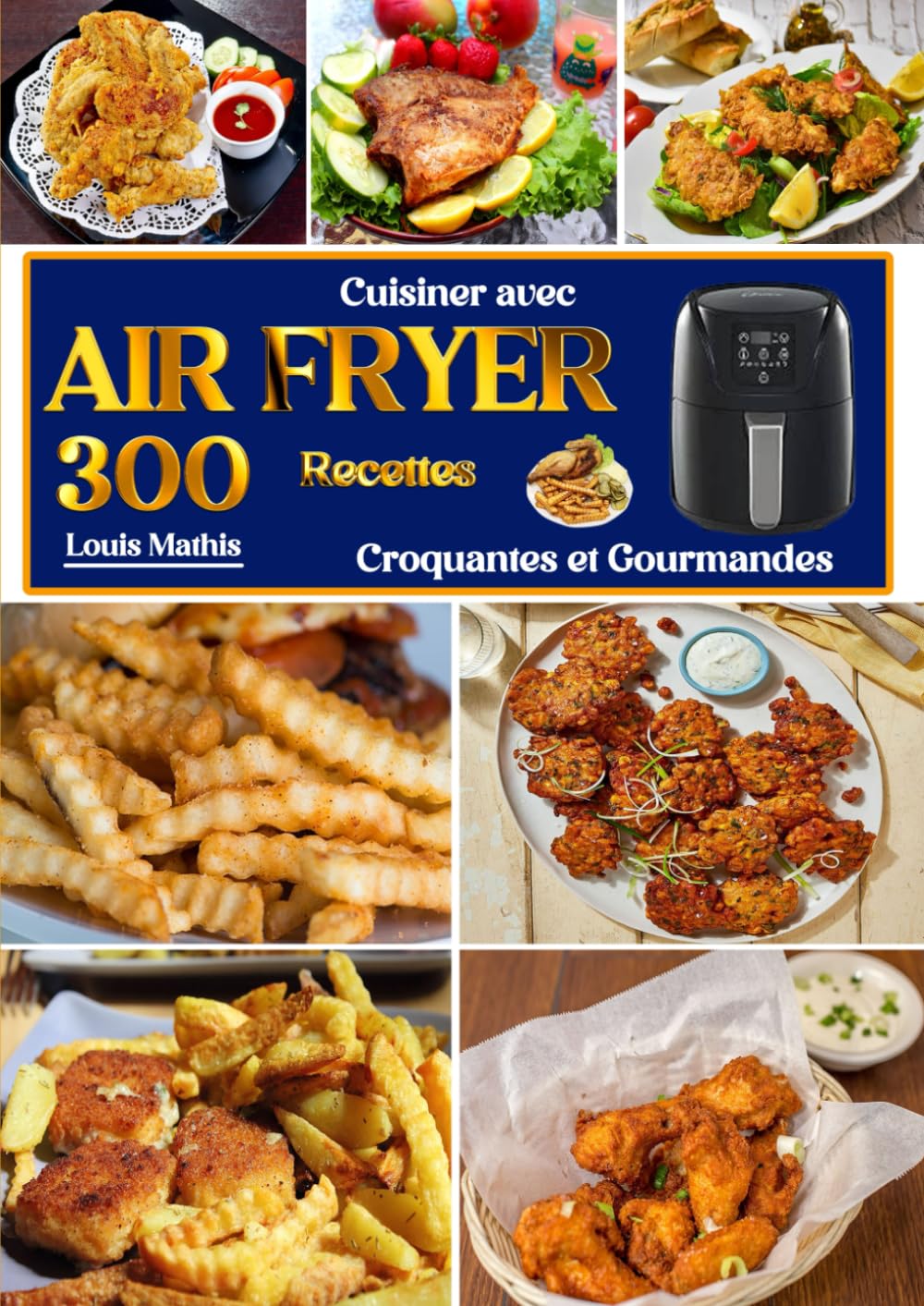 Cuisiner avec l'Airfryer 300 Recettes Croquantes et Gourmandes book