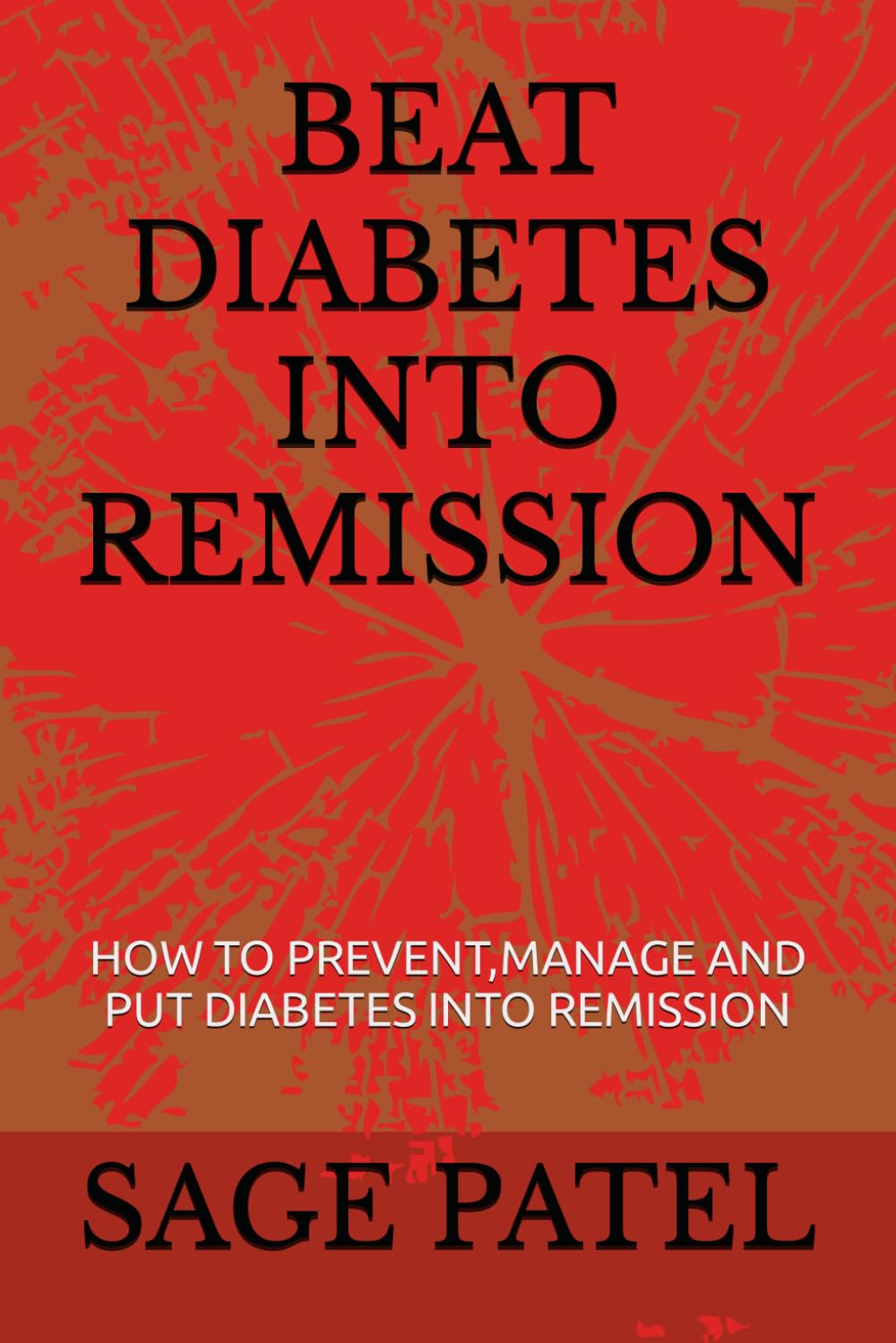 BEAT DIABETES INTO REMISSION: HOW TO PREVENT,MANAGE AND PUT DIABETES INTO REMISSION Health, Nutrition & Fitness