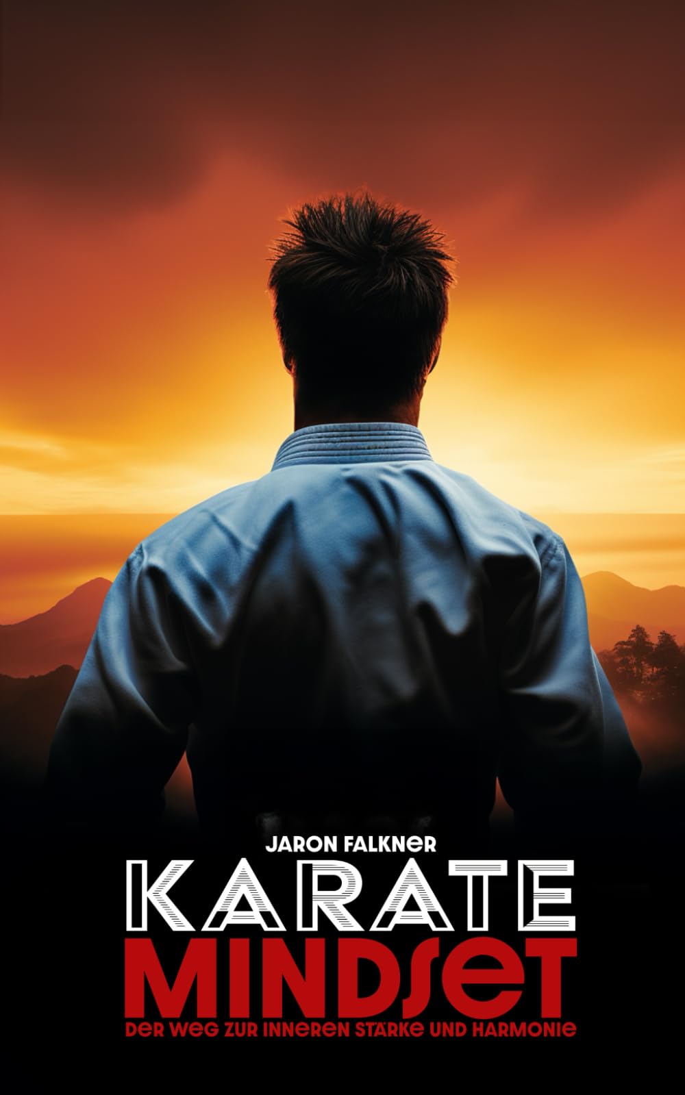 Karate Mindset: Der Weg zur inneren Stärke und Harmonie - Philosophische Lehren aus der Kampfkunst für den Alltag Leisure & Fun