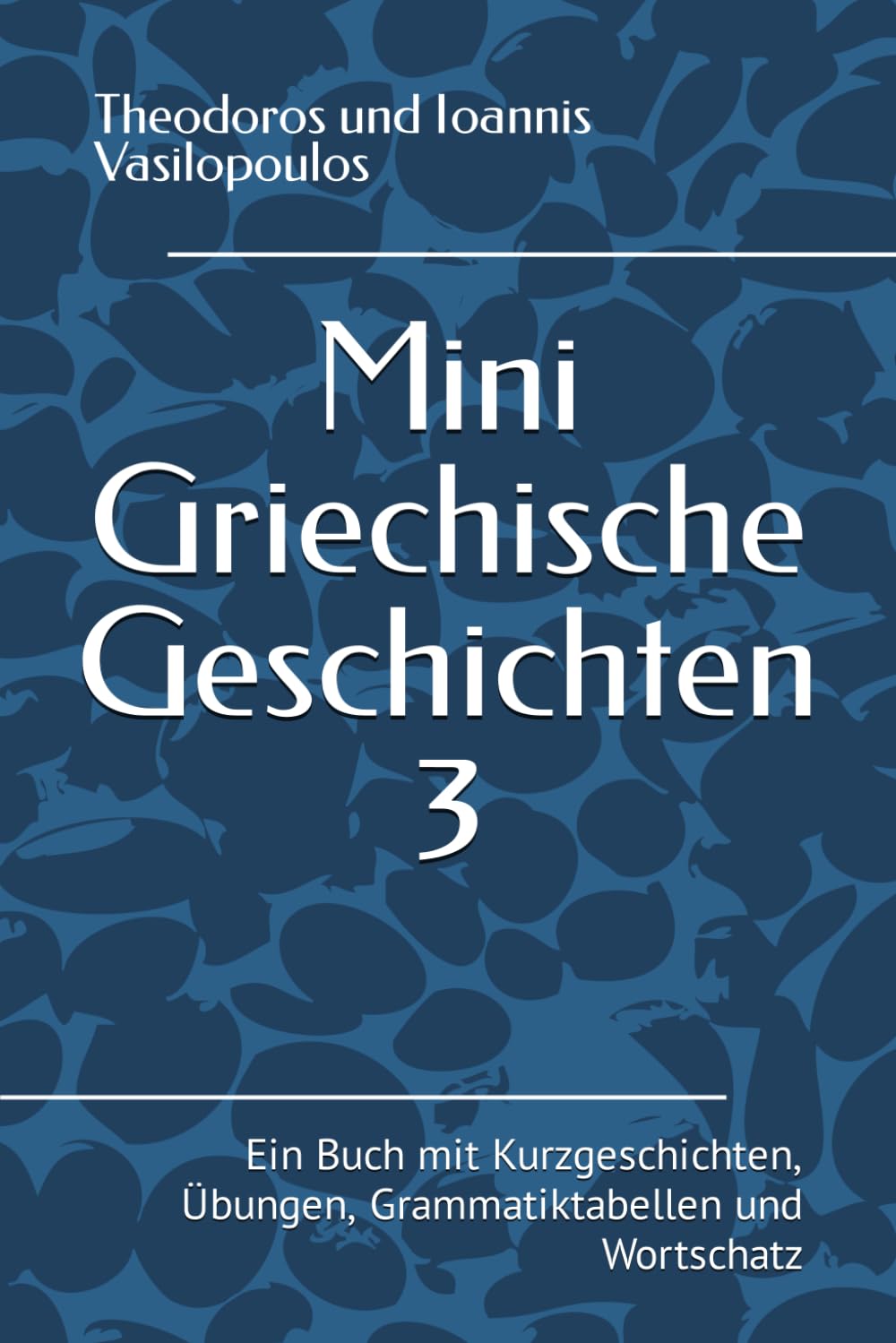 Mini Griechische Geschichten 3: Ein Buch mit Kurzgeschichten, Übungen, Grammatiktabellen und Wortschatz Leisure, Home & Garden