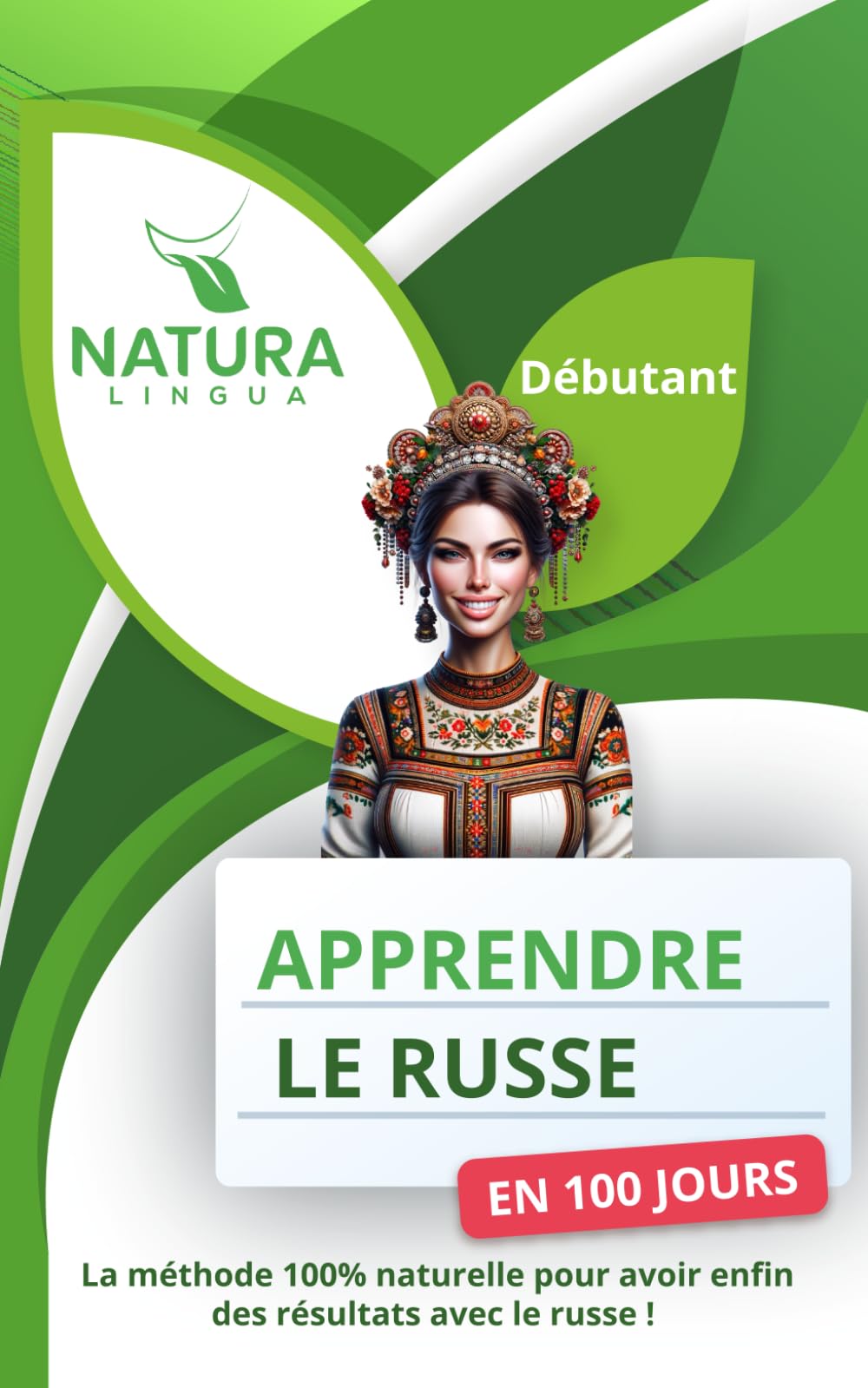 Apprendre le Russe en 100 Jours: La méthode naturelle et intuitive pour maitriser le russe rapidement (conçue pour les débutants). Foreign Languages ​​& Dictionaries