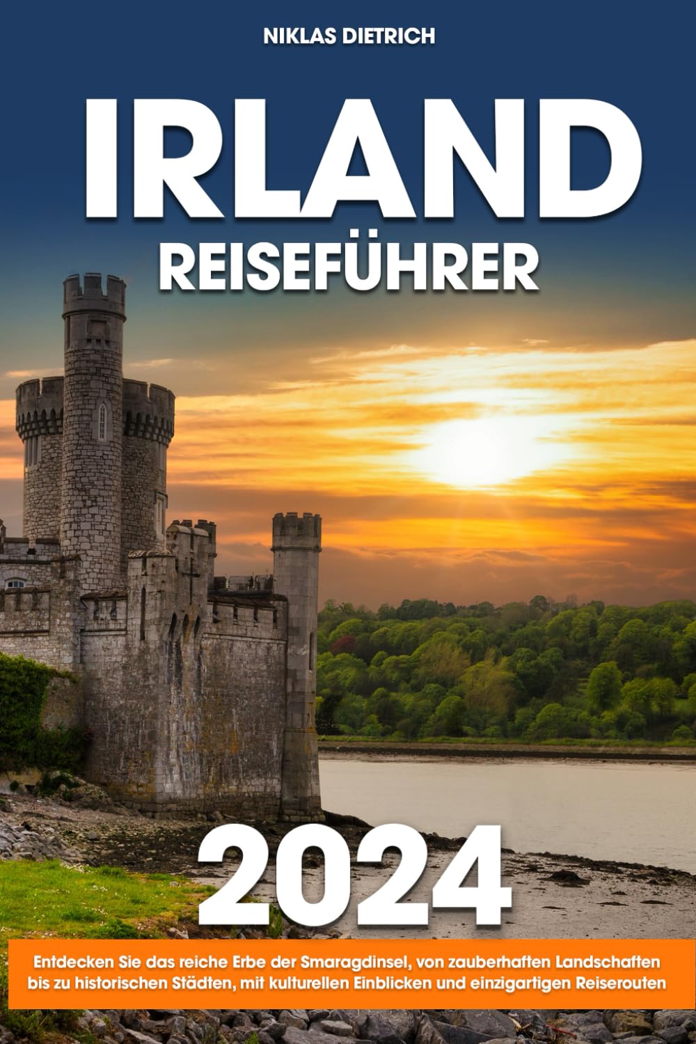 Irland Reiseführer: Entdecken Sie das reiche Erbe der Smaragdinsel, von zauberhaften Landschaften bis zu historischen Städten, mit kulturellen Einblicken und einzigartigen Reiserouten book