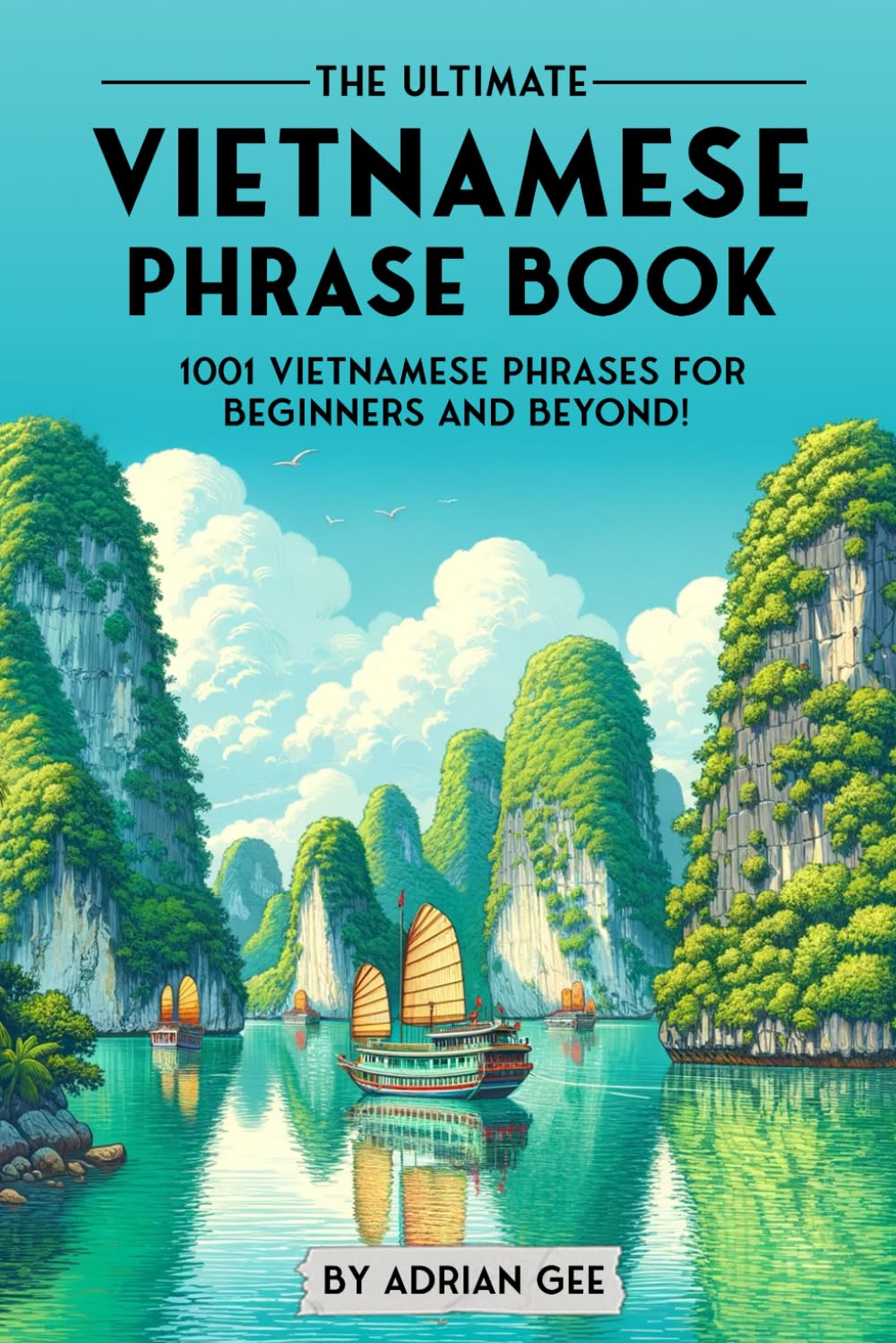 The Ultimate Vietnamese Phrase Book: 1001 Vietnamese Phrases for Beginners and Beyond! book