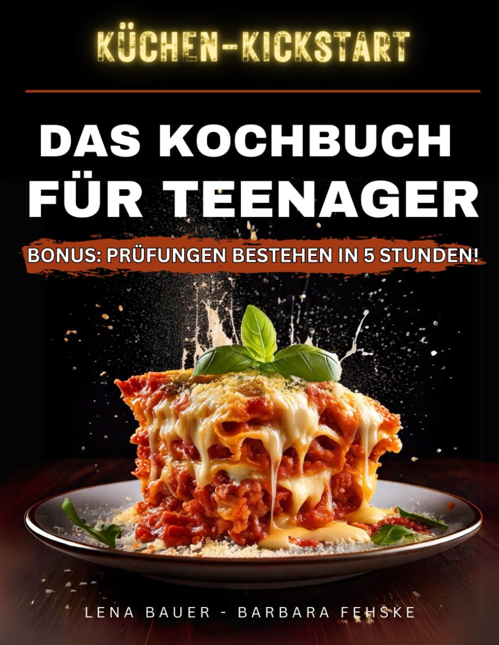 KÜCHEN-KICKSTART: Das Kochbuch für Teenager. Easy-Peasy Rezepte zum Spaß am Kochen Entdecken Cooking & Enjoying