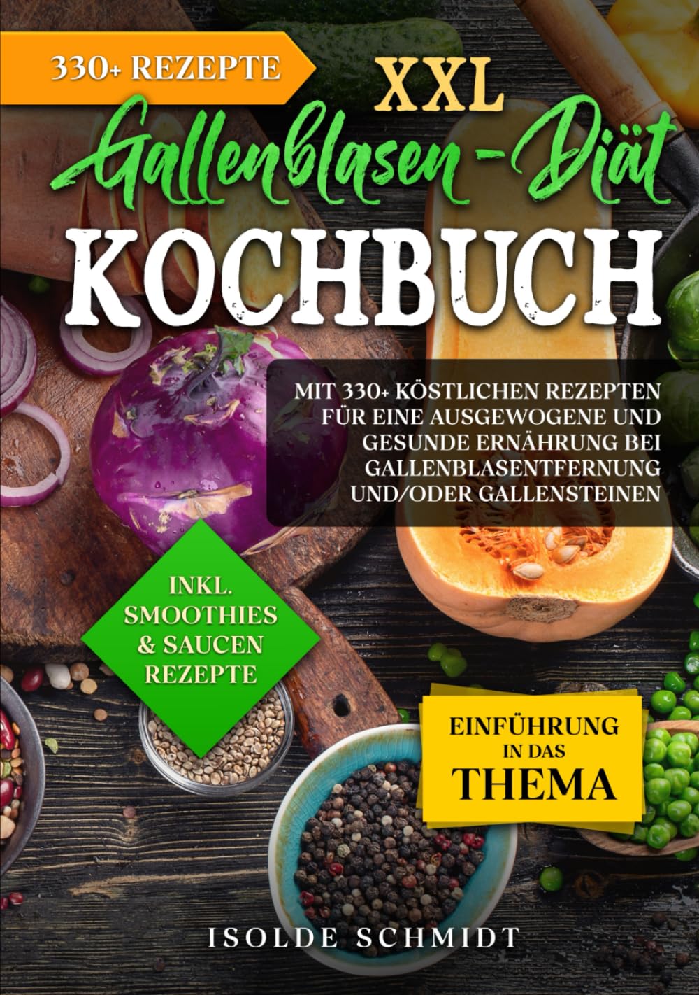 XXL Gallenblasen-Diät Kochbuch: Mit 330+ köstlichen Rezepten für eine ausgewogene und gesunde Ernährung bei Gallenblasentfernung und/oder Gallensteinen Health, Nutrition & Fitness