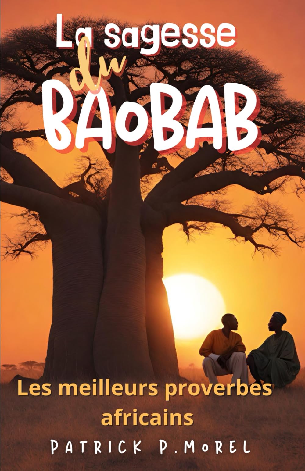 La sagesse du baobab: Les meilleurs proverbes africains classés par pays book