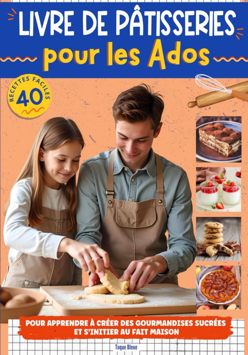 Des gourmandises sucrées pour les Ados: Livre de recettes pour adolescents avec des desserts faciles à faire pour s'initier à la pâtisserie et au fait maison. Cooking & Enjoying
