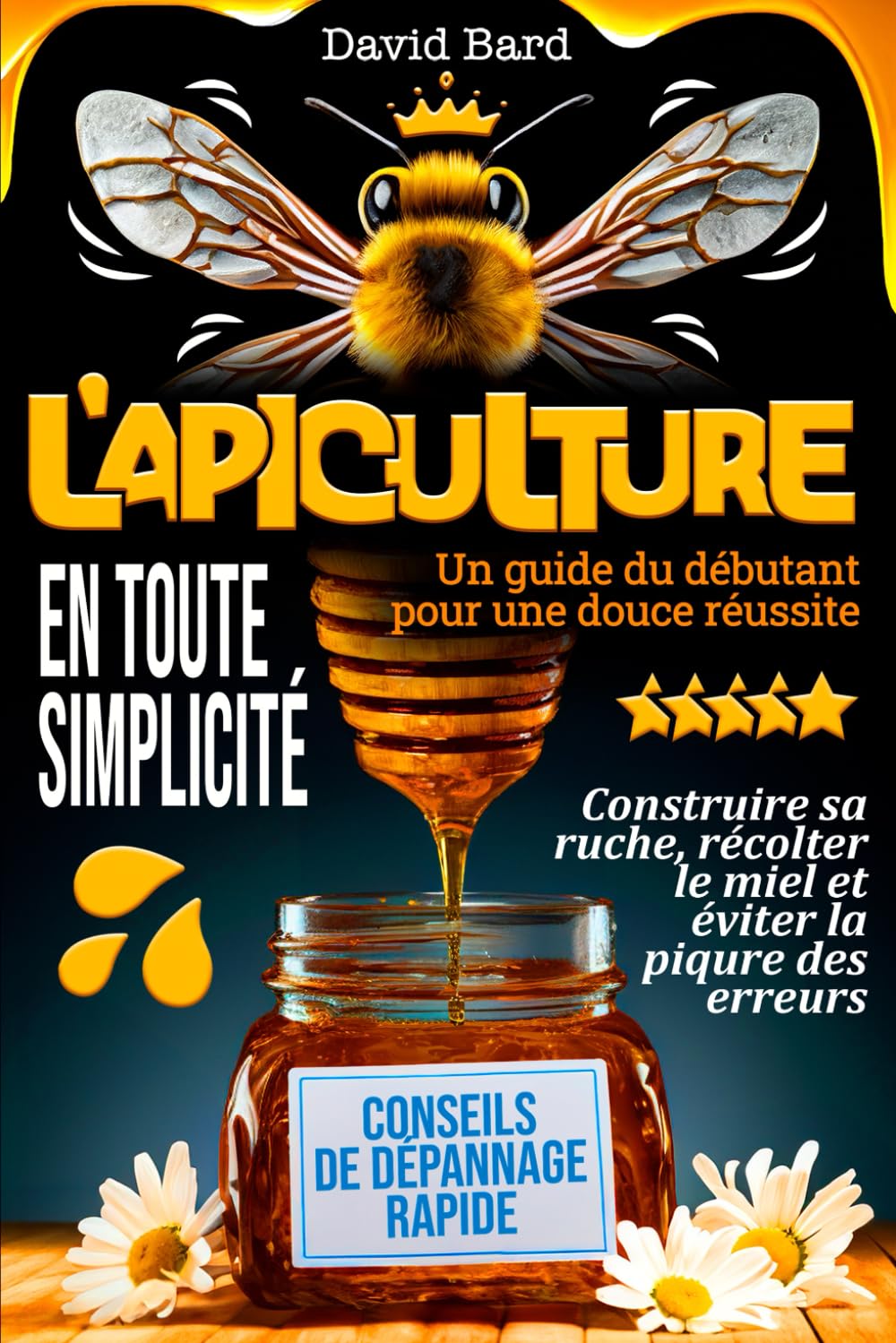 L'APICULTURE EN TOUTE SIMPLICITÉ Un guide du débutant pour une douce réussite: Construire sa ruche, récolter le miel et éviter la piqûre des erreurs Leisure, Home & Garden