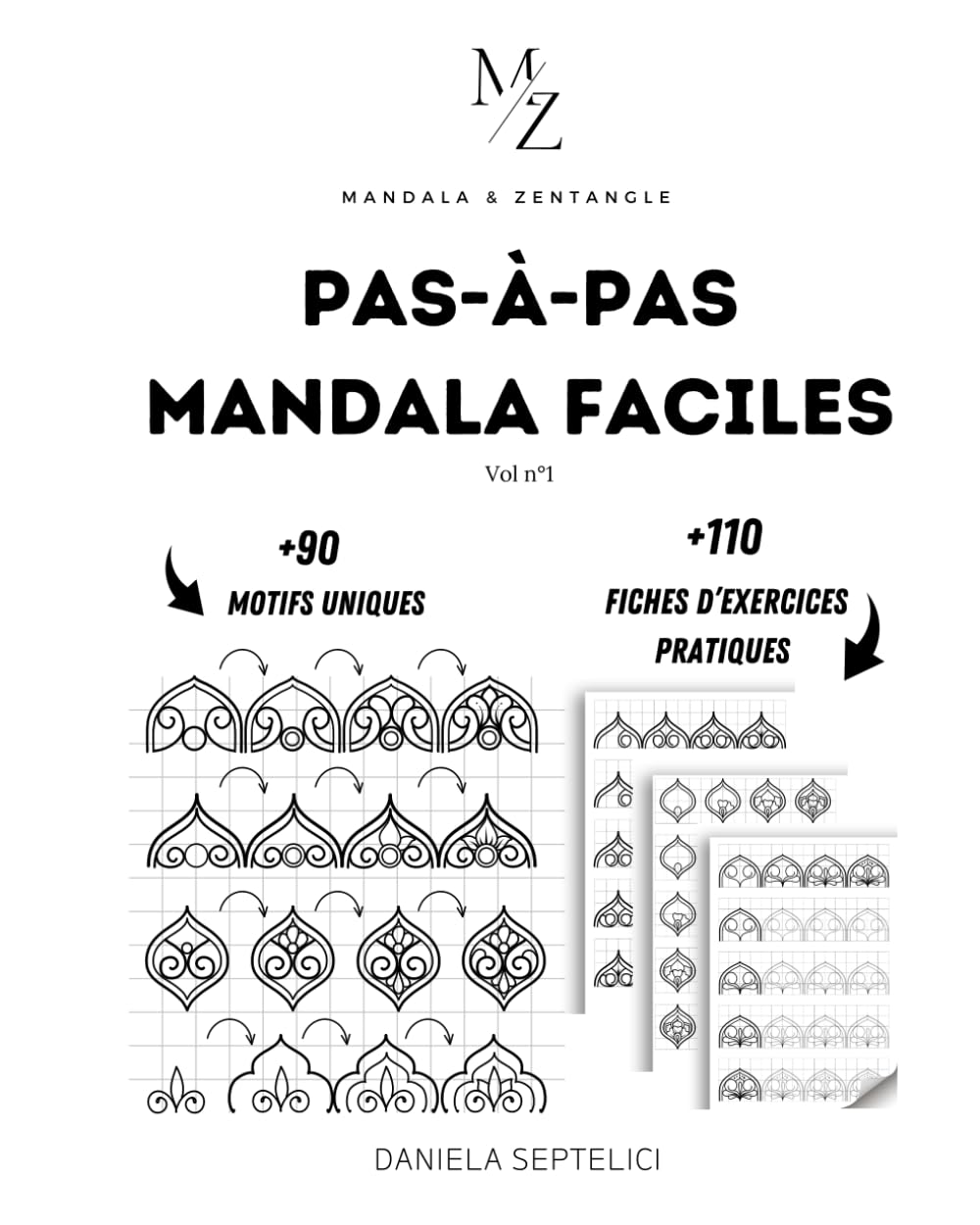 Mandala & Zentangle : Pas-à-pas faciles motifs mandala, +110 fiches d'exercices de dessin pratiques à compléter.: + de 90 motifs mandalas uniques à apprendre en pas-à-pas pour sublimer vos créations. book