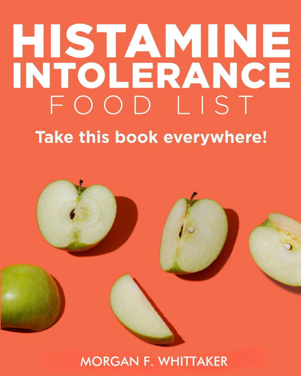 Histamine Intolerance Food List: The World’s Most Comprehensive Low-Histamine Ingredient List - Take It Wherever You Go! book