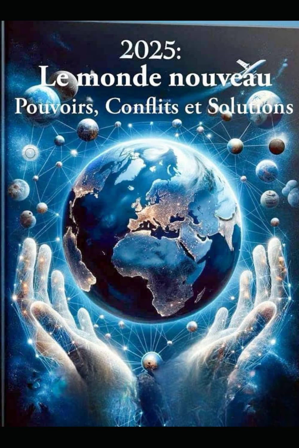 2025:le monde nouveau: pouvoirs, conflits, et solutions book